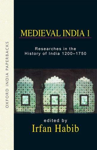Book Medieval India 1: Researches in the History of India 1200-1750 free