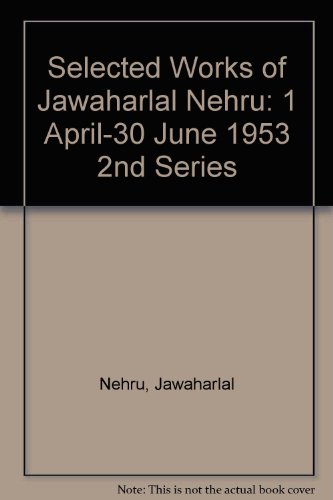 Book Selected Works Of Jawaharlal Nehru, Second Series: Volume 22: 1 April 1953-30 June 1953 free