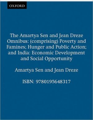 Book The Amartya Sen and Jean Drèze Omnibus: (comprising) Poverty and Famines; Hunger and Public Action; India: Economic Development and Social Opportunity free