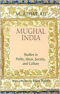 Book Mughal India: Studies in Polity, Ideas, Society and Culture free