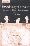 Book Invoking the Past: The Uses of History in South Asia (SOAS Studies on South Asia) free