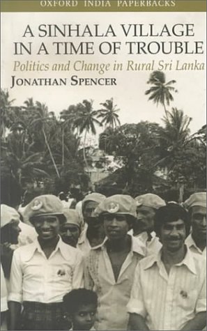 Book A Sinhala Village In A Time Of Trouble: Politics And Change In Rural Sri Lanka (oxford University South Asian Studies Series) free