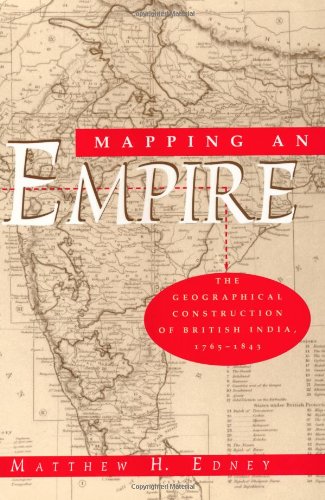 Book Mapping an empire: The geographical construction of British India, 1765-1843 free