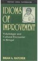 Book Idioms Of Improvement: Vidyasagar And Cultural Encounter In Bengal free