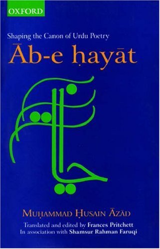 Book Āb-e ḥayāt: shaping the canon of Urdu poetry free