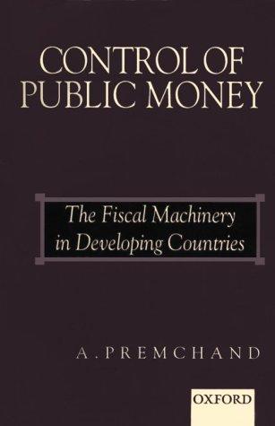 Book Control Of Public Money: The Fiscal Machinery In Developing Countries free