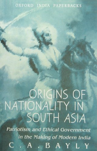 Book Origins of Nationality in South Asia: Patriotism and Ethical Government in the Making of Modern India free
