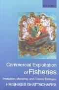 Book Commercial Exploitation of Fisheries: Production, Marketing, and Finance Strategies free