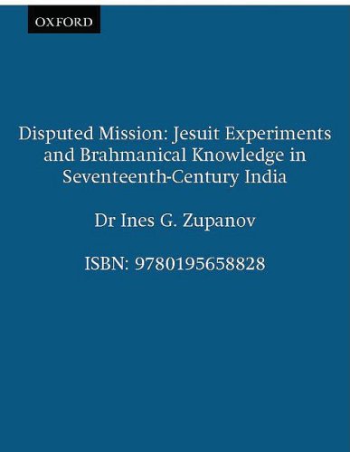 Book Disputed Missions: Jesuit Experiments And Brahmanical Knowledge In Seventeenth-century India free