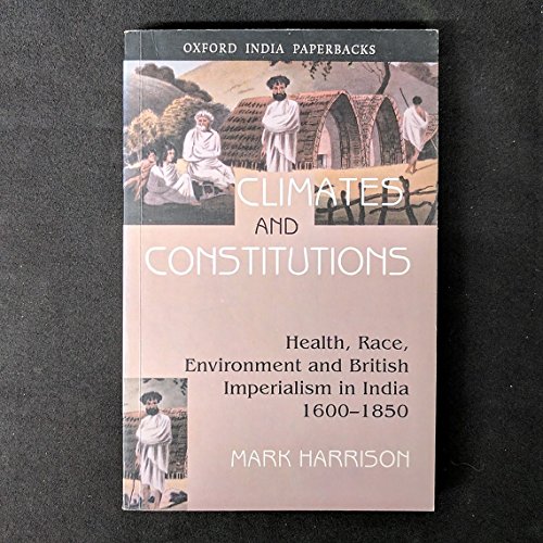 Book Climates And Constitutions: Health, Race, Environment And British Imperialism In India 1600-1850 (oxford India Paperbacks) free