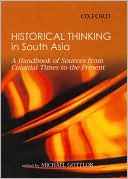 Book Historical Thinking In South Asia: A Handbook Of Sources From Colonial Times To The Present free