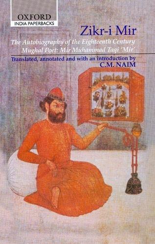 Book Zikr-I Mir: The Autobiography of the Eighteenth Century Mughal Poet Mir Muhammad Taqi Mir (1723-1810) free