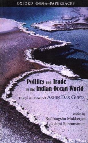 Book Politics and Trade in the Indian Ocean World: Essays in Honour of Ashin Das Gupta (Oxford India Paperbacks) free