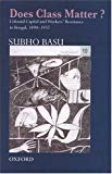 Book Does Class Matter?: Colonial Capital And Workers' Resistance In Bengal (1890-1937) free