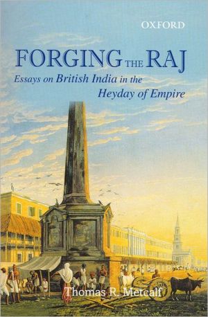 Book Forging the Raj: Essays on British India in the Heyday of Empire free