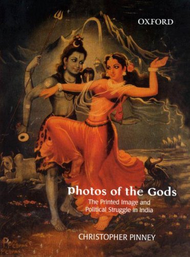 Book Photos of the Gods - The Printed Image and Political Struggle in India free