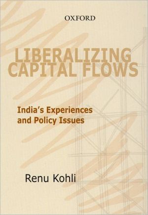 Book Liberalizing Capital Flows: India's Experiences And Policy Issues free