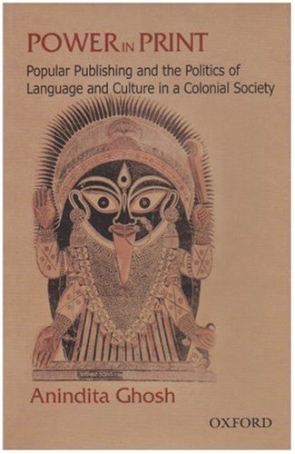 Book Power in Print: Popular Publishing and the Politics of Language and Culture in a Colonial Society, 1778-1905 free