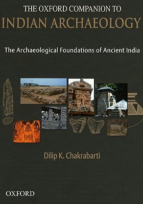 Book The Oxford Companion to Indian Archaeology: The Archaeological Foundations of Ancient India free