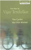 Book The Cyclist and His Fifth Woman: Two Plays by Vijay Tendulkar (Oxford India Collection (Paperback)) free