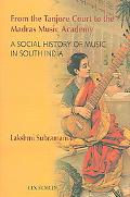 Book From the Tanjore Court to the Madras Music Academy: A Social History of Music in South India free