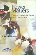 Book Power Matters: Essays on Institutions, Politics and Society in India free