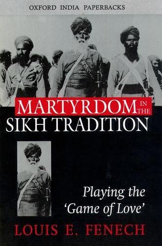 Book Martyrdom in the Sikh Tradition: Playing the 'Game of Love' (Oxford India Paperbacks) free