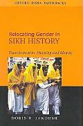 Book Relocating Gender In Sikh History : Transforming, Meaning And Identity free