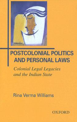 Book Postcolonial Politics And Personal Laws: Colonial Legal Legacies And The Indian State free