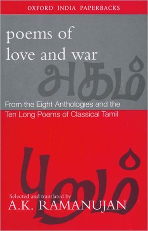 Book Poems of Love and War: From the Eight Anthologies and the Ten Long Poems of Classical Tamil free