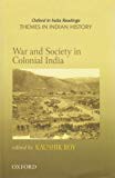 Book War and Society in Colonial India 1807-1945 (Oxford in India Readings: Themes in Indian History) free