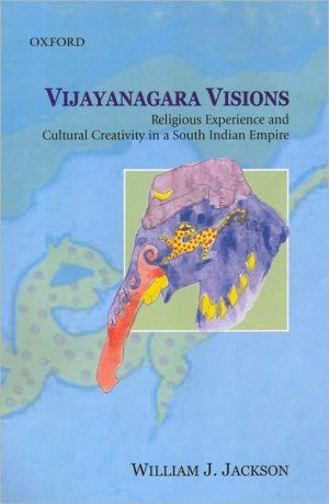 Book Vijayanagara Visions: Religious Experience and Cultural Creativity in a South Indian Empire free