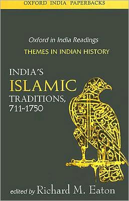 Book India's Islamic Traditions: 711-1750 (Oxford in India Readings: Themes in Indian History) free