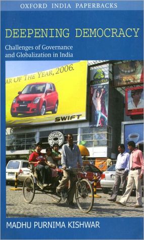 Book Deepening Democracy: Challenges of Governance and Globalization in India free