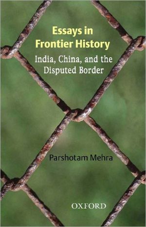 Book Essays in Frontier History: India, China, and the Disputed Border free