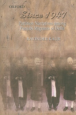 Book Since 1947: Partition Narratives among Punjabi Migrants of Delhi free