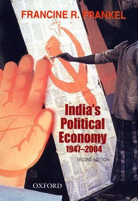 Book India's Political Economy: The Gradual Revolution (1947-2004) free