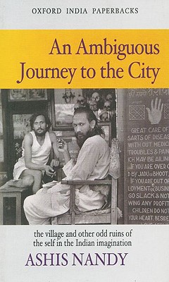 Book An Ambiguous Journey to the City: The Village and Other Odd Ruins of the Self in the Indian Imagination free