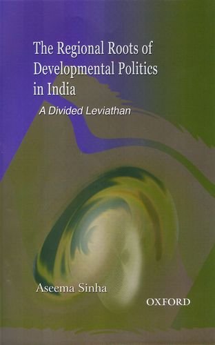 Book The Regional Roots of Developmental Politics in India: A Divided Leviathan free