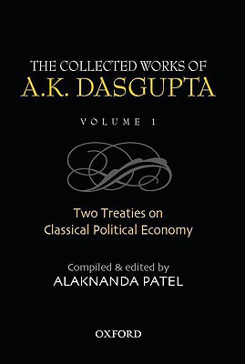 Book The Collected Works Of A.k. Dasgupta I: Two Treatises On Classical Political Economy free