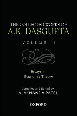 Book The Collected Works of A.K. Dasgupta II: Essays in Economic Theory free