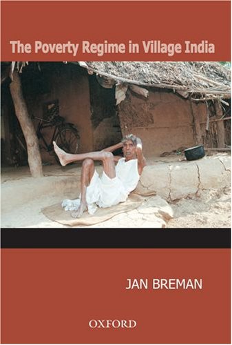 Book The Poverty Regime in Village India: Half a Century of Work and Life at the Bottom of the Rural Economy in South Gujarat free
