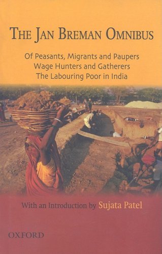 Book The Jan Breman Omnibus: Comprising Of Peasants, Migrants And Paupers; Wage Hunterers And Gatherers; The Labouring Poor In India free