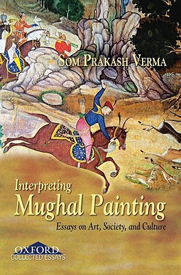 Book Interpreting Mughal Painting: Essays on Art, Society and Culture free
