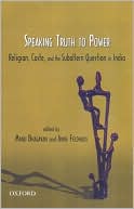 Book Speaking Truth to Power: Religion Caste, and the Subaltern Question in India free