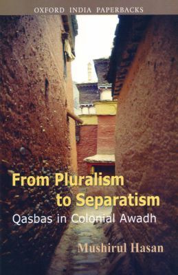 Book From Pluralism to Separatism: Qasbas in Colonial Awadh free