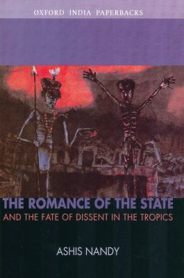 Book The Romance of the State: And the Fate of Dissent in the Tropic (Oxford India Collection (Paperback)) free
