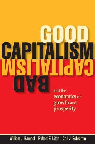 Book Good Capitalism Bad Capitalism And The Economics Of Growth And Prosperity free