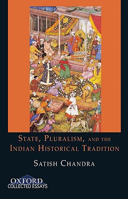 Book State, Pluralism, And The Indian Historical Tradition (oxford Collected Essays) free