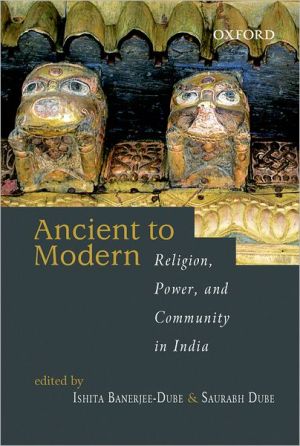 Book From Ancient to Modern: Religion, Power, and Community in India free